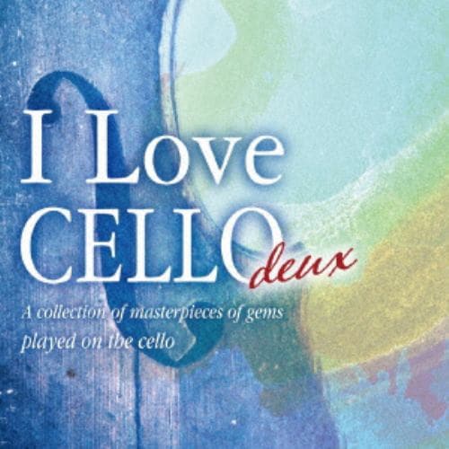 【CD】I Love CELLO deux チェロが奏でる珠玉の名曲集