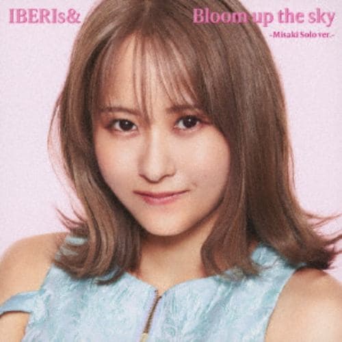 【CD】IBERIs& ／ Bloom up the sky(Misaki Solo ver.)