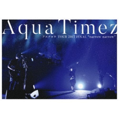 DVD】 Aqua Timez ／ Aqua Timez アスナロウ TOUR 2017 FINAL narrow narrow | ヤマダウェブコム